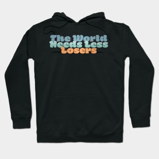 The World Needs Less Losers - J. Rogan Podcast Quote Hoodie